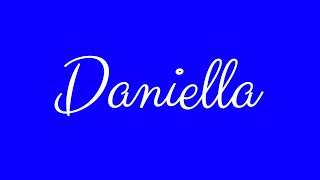 Learn how to Sign the Name Daniella Stylishly in Cursive Writing