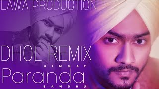 Paranda himmat sandhu dhol remix Lahoria production new punjabi songs 2022