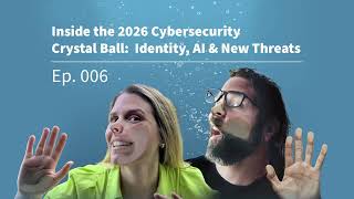 Inside the 2026 Cybersecurity Crystal Ball: Identity, AI & New Threats
