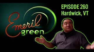 EMERIL GREEN - Episode 260 - HARDWICK VT