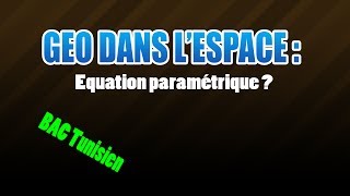 géométrie dans l'espace : équation paramétrique