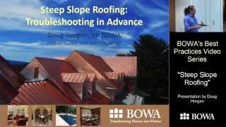 BOWA's Best Practices Video Series : Steep Slope Roofing - Troubleshooting in Advance