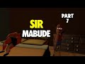 Sir Mabude (Part 7)