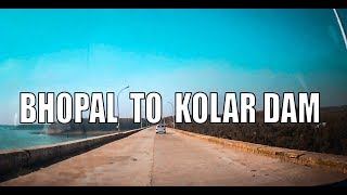 BHOPAL TO KOLAR DAM | 2019