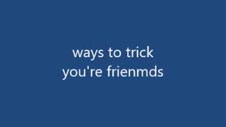 ways to trick your friends (funny pranks)