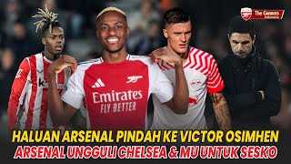 Haluan Transfer Pindah Ke Osimhen🤩 Arsenal Unggul Dapatkan Sesko😍 Nico Williams Bisa🤝 Berita Arsenal