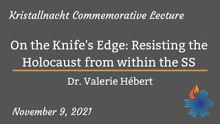 2021, "On the Knife's Edge: Resisting the Holocaust from within the SS" - Dr. Valerie Hébert