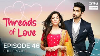 Threads of Love | Episode 46 | Kaleerein (ENG DUB) | G1516