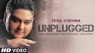 Tera Chehra (Unplugged) Lyrical Video | Adnan Sami | Ayush Pandey