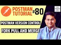 Postman Tutorial #80 - Postman Version Control | Fork | Pull and Merge