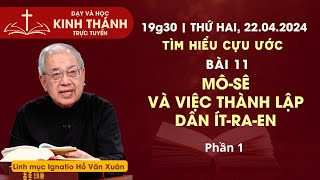 📖 Bài 11: Mô-sê và việc thành lập dân Ít-ra-en (P1) | Các tổ phụ - Tìm hiểu Cựu Ước | 22-4-2024