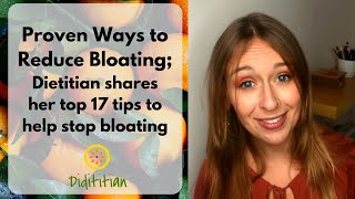 Proven Ways to Reduce Bloating | Dietitian shares her top 17 tips to help stop bloating.