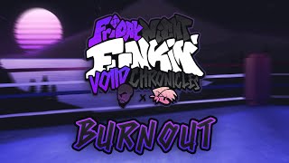 BURNOUT - FNF: Voiid Chronicles [ OST ]