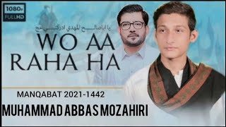 Woh Aa Raha Hai | Muhammad Abbas Mozahiri | New Manqabat 2020 |  Imam Mahdi Manqabat | Imam e Zamana