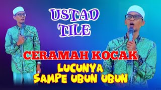 USTAD TILE TERBARU 2025 CERAMAH LUCU DI KALIJATI