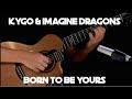Kelly Valleau - Born To Be Yours (Kygo & Imagine Dragons) - Fingerstyle Guitar