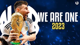 Lionel Messi ● We Are One (Ole Ola) | Goals & Skills 2023 ᴴᴰ