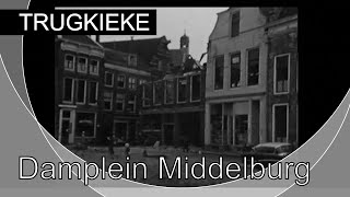 TRUGKIEKE Damplein Middelburg jaren '60