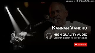 Kannan Vandhu Padu High Quality Audio Song | Ilayaraja