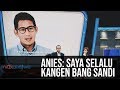 Mata Najwa Part 3 - Drama Orang Kedua: Anies: Saya Selalu Kangen Bang Sandi
