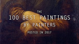 The 100 Best Paintings by Painters posted in 2017 | LearnFromMasters (HD)