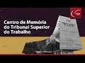 Conheça o Centro de Memória do Tribunal Superior do Trabalho