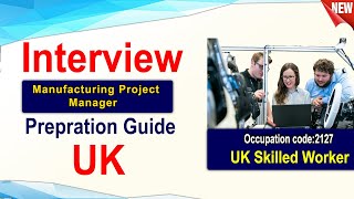 Manufacturing Project Manager UK Skilled Worker Interview Guide