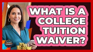 What Is a College Tuition Waiver?