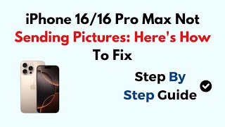 iPhone 16/16 Pro Max Not Sending Pictures: Here's How To Fix