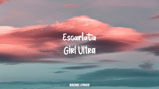 Girl Ultra - Escarlata (Letra)