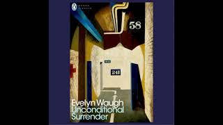 Evelyn Waugh / #3 Unconditional Surrender / Sword Of Honour Trilogy