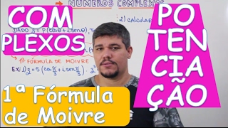 COMPLEXOS: POTENCIAÇÃO (1ª FÓRMULA DE MOIVRE) (AULA 13/14)