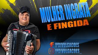 Mulher Ingrata e Fingida - Tarcisio Do Acordeon