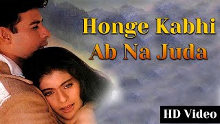 Honge Kabhi Ab Na Juda | Full Video Song | Bambai Ka Babu | Kajol, Kumar Sanu, Alka Yagnik