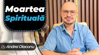 Moartea Spirituala - o realitate crunta