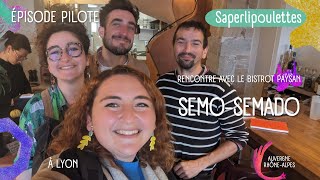 Episode Pilote : Saperlipoulettes avec l'équipe du bistrot paysan SEMO-SEMADO Lyon 🍴🥬 #restaurant