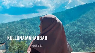 Kulluna Mahabbah (Lirik) | Nayla Aisha