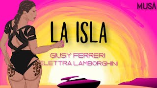 LA ISLA - Giusy Ferreri & Elettra Lamborghini (Lyrics Video/Testo)