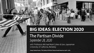 The Partisan Divide - Election 2020: UC Berkeley Big Ideas