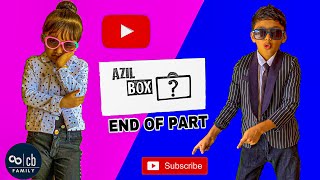 || AZIL BOX 📦 ? || END OF PART || Cb FAMILY ||