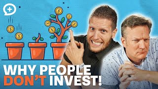 Why People Don’t Invest (And Why They’re Wrong!)