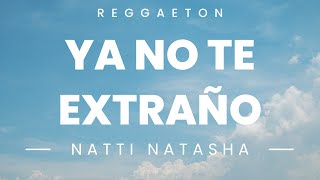 Natti Natasha - Ya No Te Extraño (Letra Video)