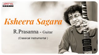 Ksheera Sagara  || Rendered by R Prasanna|| Most Popular Classical Instrumental ||