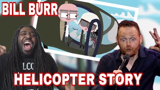 THIS IS FUNNY AF | Bill Burr - Animation - Helicopter STORY REACTION !