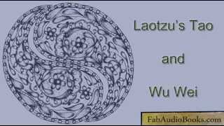 TAO or DAO - Laotzu's Tao and Wu Wei - complete unabridged audiobook - TAOISM