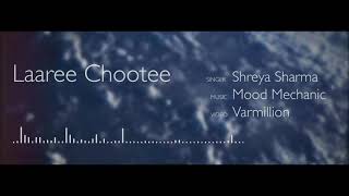 Laaree Chootee (Female Cover) | Mood Mechanic | Shreya Sharma | Varmillion | Roohdaariyan EP-01