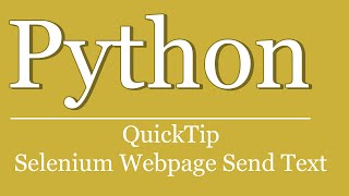 QuickTip #263 - Python Tutorial - Selenium WebPage SendText | Browser automation