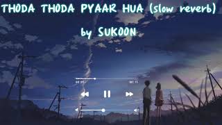 Thoda Thoda Pyaar Hua (slow and reverb) by SUKOON #reverb #lofi #bollywoodlofisong