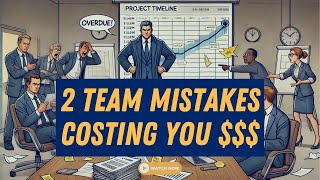 2 Crucial Mistakes That Sabotage Your Team's Performance (and How to Fix Them)