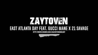 Zaytoven  - East Atlanta Day Remake Feat. Gucc Mane x 21 Savage - (Read description)